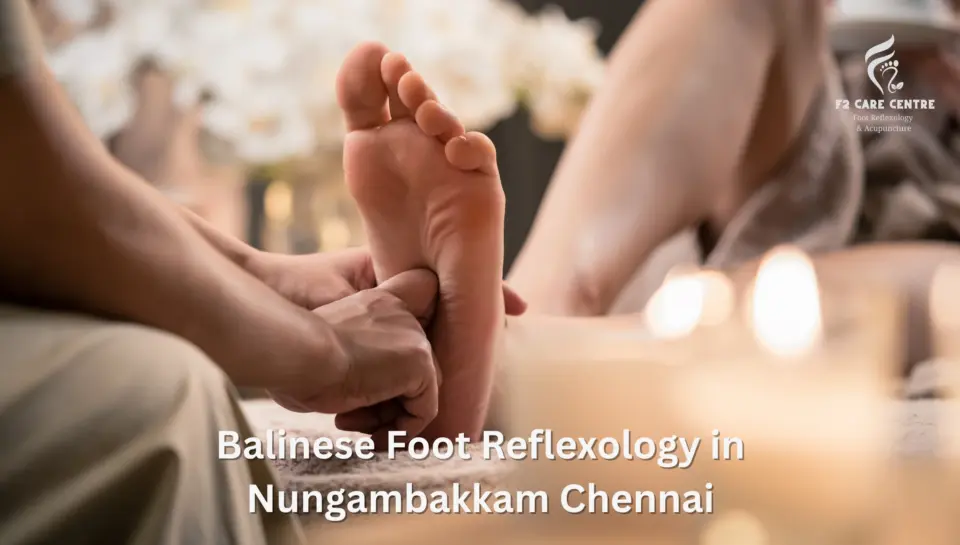 5 Powerful Reasons to Try Balinese Foot Reflexology in Nungambakkam Chennai #F2 care chennai #5 Powerful Reasons to Try Balinese Foot Reflexology in Nungambakkam Chennai