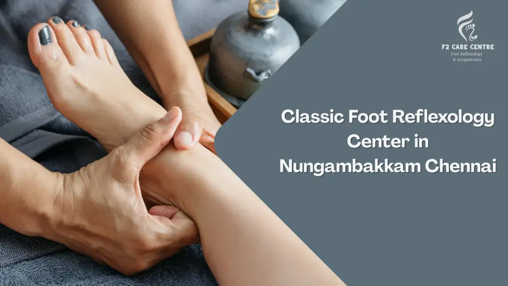 #f2 care chennai #5 Transformative Benefits of Classic Foot Reflexology Center in Nungambakkam Chennai