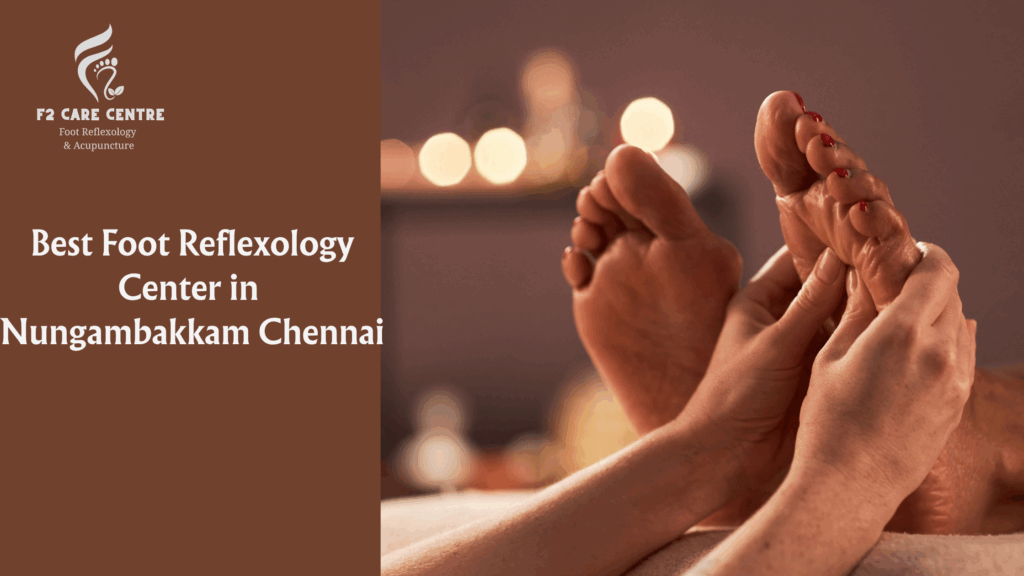 #f2 care#Best Foot Reflexology Center in Nungambakkam Chennai