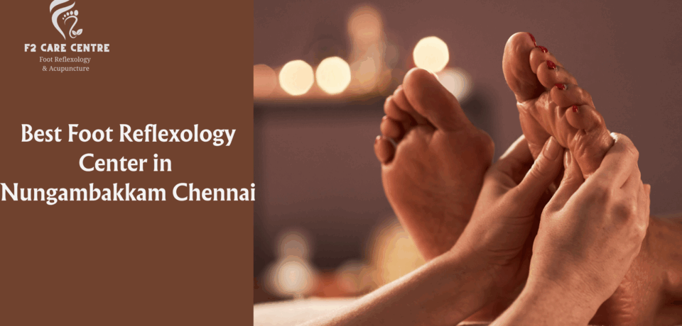 #f2 care#Best Foot Reflexology Center in Nungambakkam Chennai