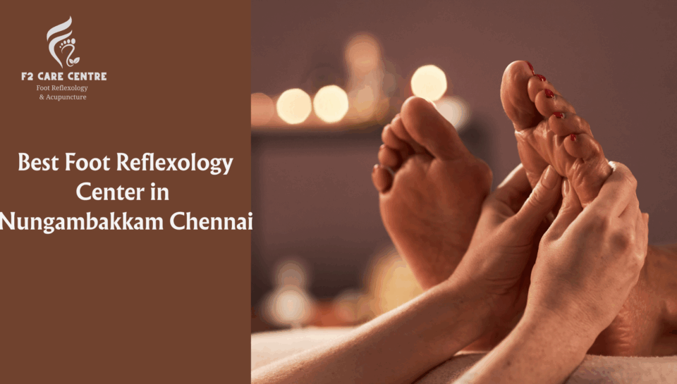 Best Foot Reflexology Center in Nungambakkam Chennai #f2 care#Best Foot Reflexology Center in Nungambakkam Chennai