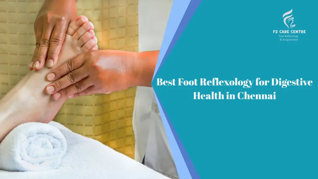 #f2 care chennai #Best Foot Reflexology for Digestive Health in Chennai