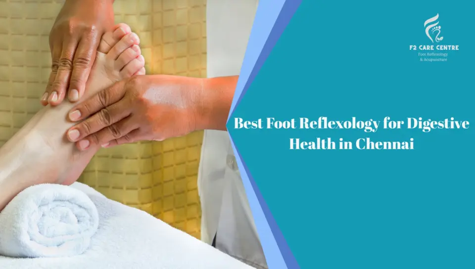 Best Foot Reflexology for Digestive Health in Chennai #f2 care chennai #Best Foot Reflexology for Digestive Health in Chennai
