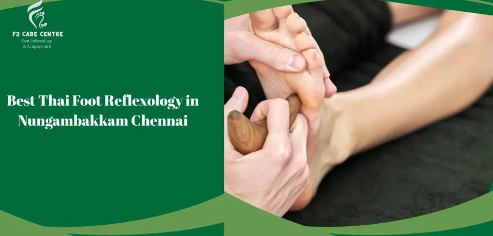#f2 care chennai #Best Thai Foot Reflexology in Nungambakkam Chennai