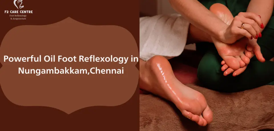 #f2 care chennai # Discover 7 Powerful Oil Foot Reflexology in Nungambakkam,Chennai