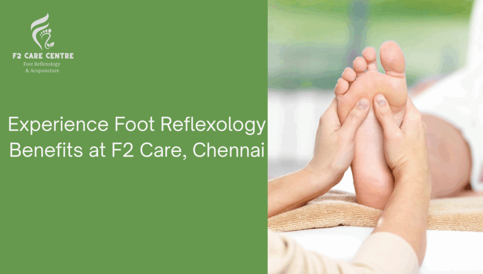 Discover Ultimate Foot Reflexology Benefits at F2 Care, Chennai #f2 care #Discover Ultimate Foot Reflexology Benefits at F2 Care, Chennai