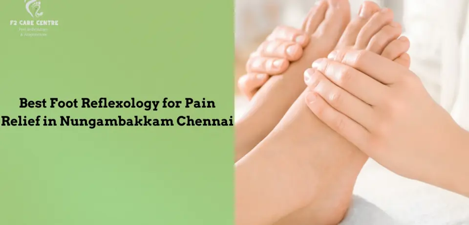 #f2 care chennai #Discover the Best Foot Reflexology for Pain Relief in Nungambakkam Chennai