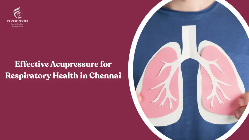 #f2 care #Effective Acupressure for Respiratory Health in Chennai