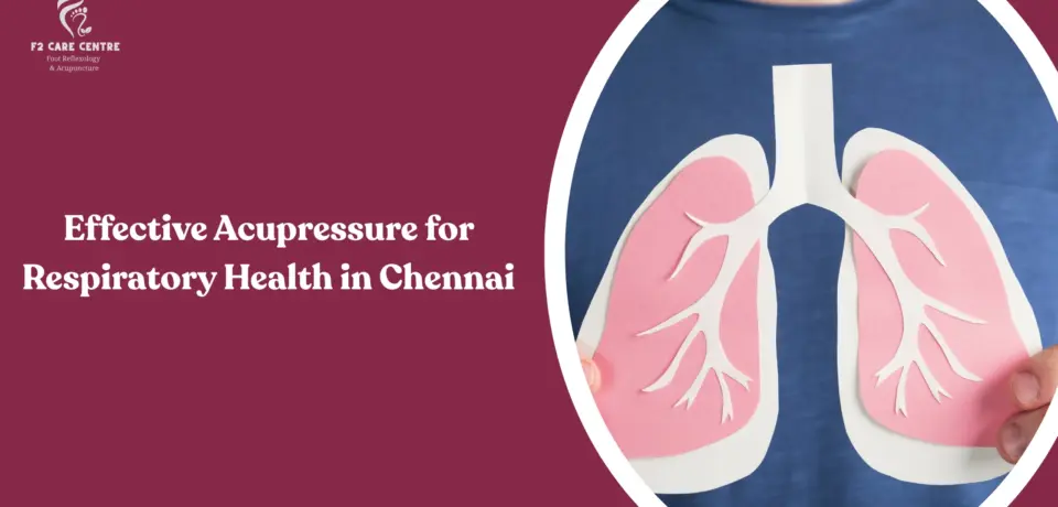 #f2 care #Effective Acupressure for Respiratory Health in Chennai