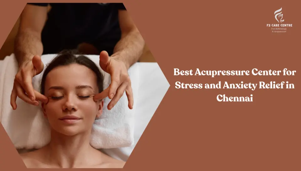 #Experience the Best Acupressure Center for Stress and Anxiety Relief in Chennai #f2 care #Experience the Best Acupressure Center for Stress and Anxiety Relief in Chennai