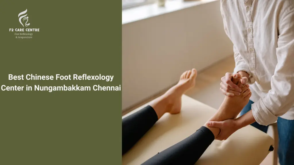 #f2 care chennai #Experience the Best Chinese Foot Reflexology Center in Nungambakkam Chennai