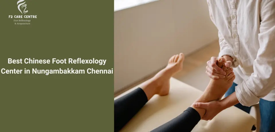 #f2 care chennai #Experience the Best Chinese Foot Reflexology Center in Nungambakkam Chennai