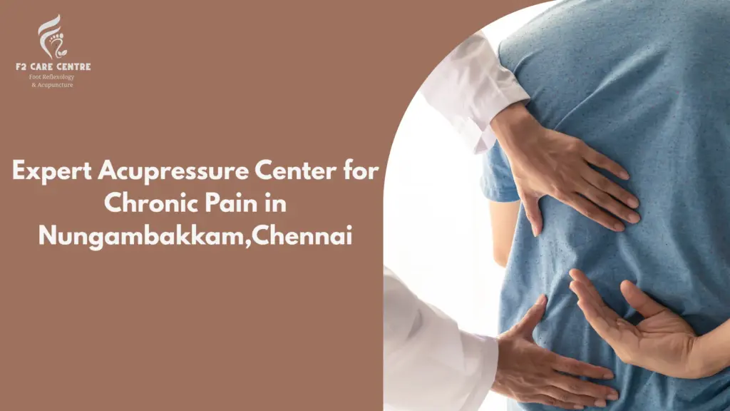 #f2 care #Expert Acupressure Center for Chronic Pain in Nungambakkam, Chennai