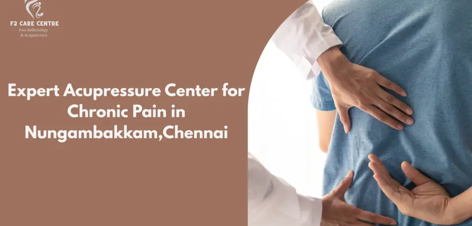#f2 care #Expert Acupressure Center for Chronic Pain in Nungambakkam, Chennai