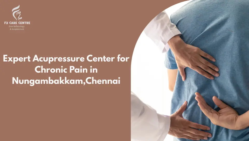 #f2 care #Expert Acupressure Center for Chronic Pain in Nungambakkam, Chennai
