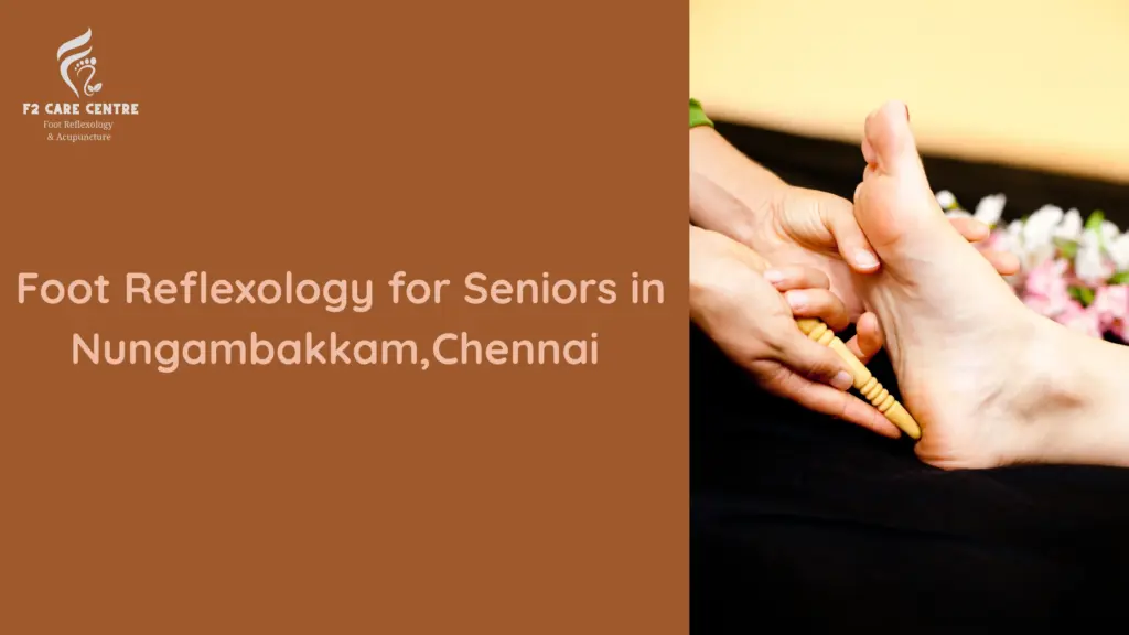 #f2 care chennai #Gentle Foot Reflexology for Seniors in Nungambakkam,Chennai