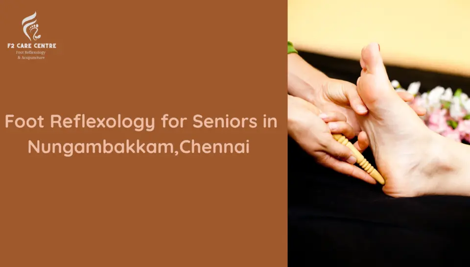 Gentle Foot Reflexology for Seniors in Nungambakkam,Chennai #f2 care chennai #Gentle Foot Reflexology for Seniors in Nungambakkam,Chennai