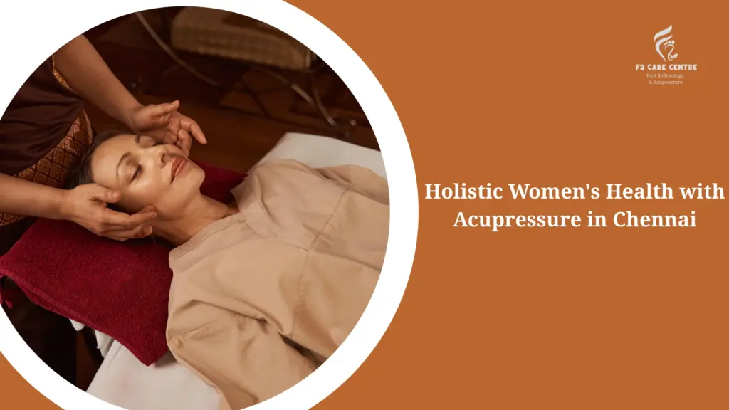 #f2 acre #Holistic Women's Health with Acupressure in Chennai