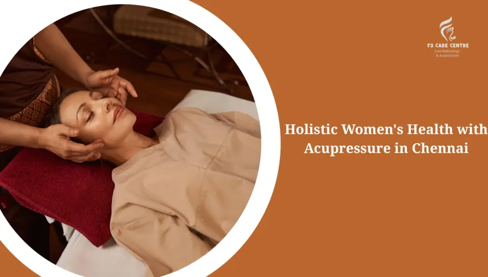 #f2 acre #Holistic Women's Health with Acupressure in Chennai