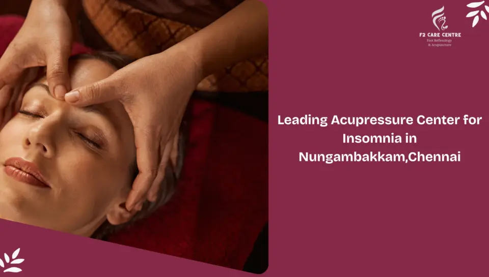 Leading Acupressure Center for Insomnia in Nungambakkam,Chennai #f2 care #Restore Restful Sleep Leading Acupressure Center for Insomnia in Nungambakkam,Chennai