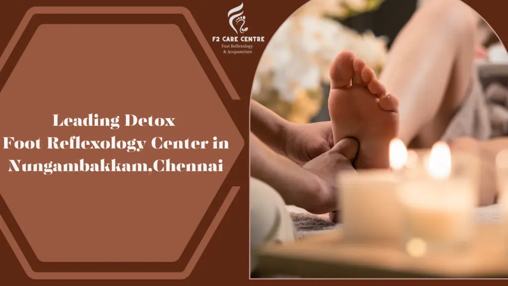 #f2 care chennai #Leading Detox Foot Reflexology Center in Nungambakkam,Chennai