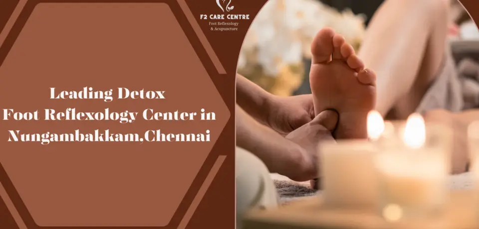 #f2 care chennai #Leading Detox Foot Reflexology Center in Nungambakkam,Chennai