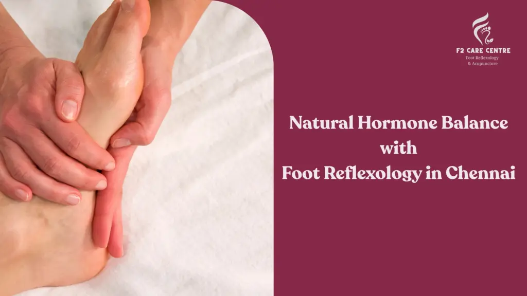 #f2 care chennai #Natural Hormone Balance with Foot Reflexology in Chennai