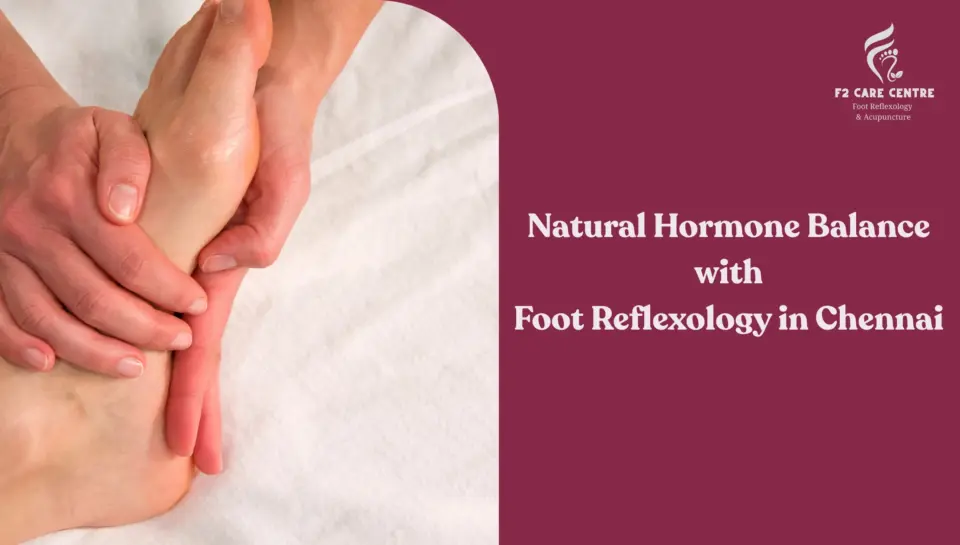 #Natural Hormone Balance with Foot Reflexology in Chennai #f2 care chennai #Natural Hormone Balance with Foot Reflexology in Chennai