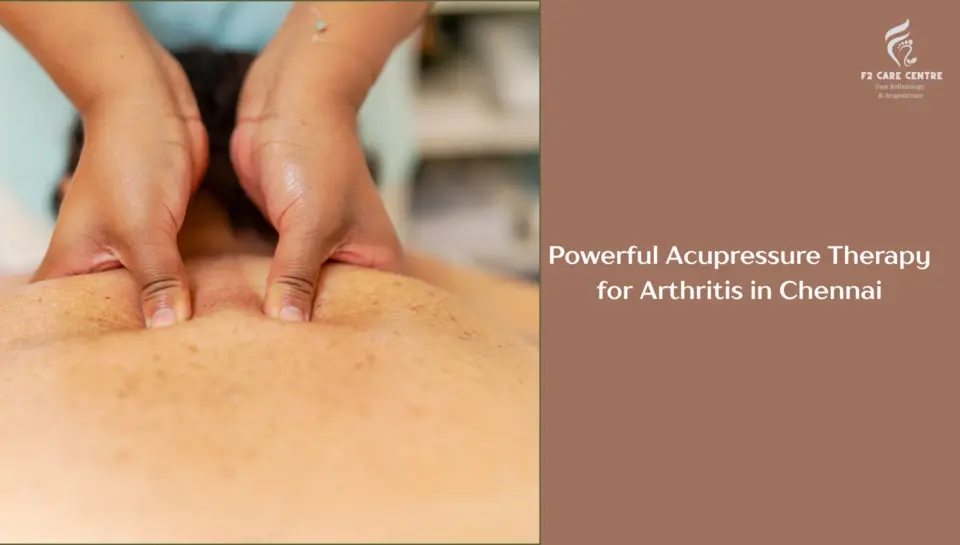 Powerful Acupressure Therapy for Arthritis in Chennai #f2 care #Powerful Acupressure Therapy for Arthritis in Chennai
