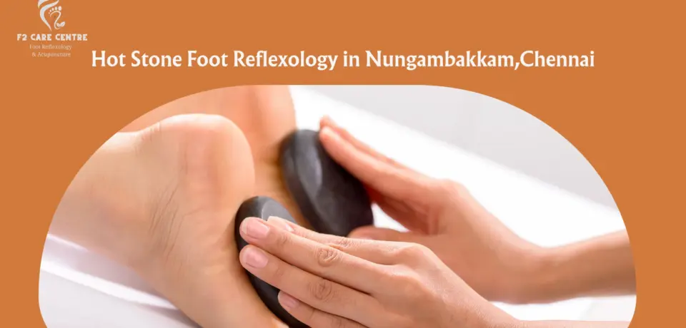 #f2 care chennai #Relax with Hot Stone Foot Reflexology in Nungambakkam,Chennai