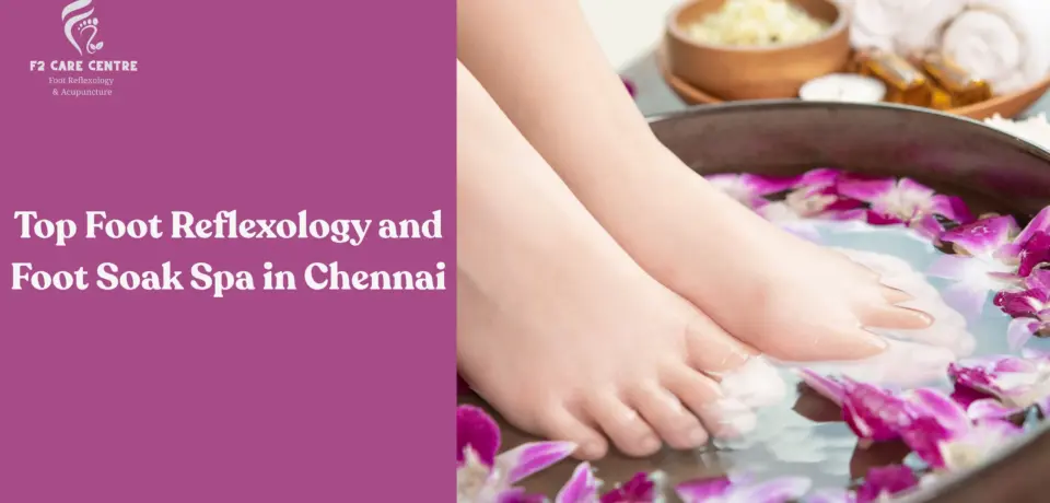 #f2 care chennai #Top Foot Reflexology and Foot Soak Spa in Chennai