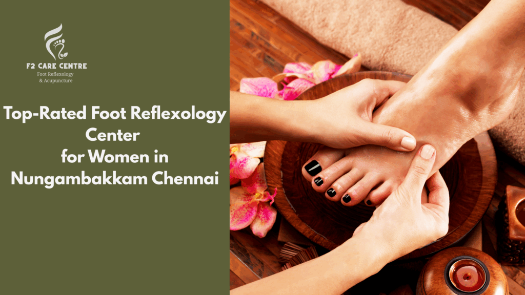 #f2 care chennai #Top-Rated Foot Reflexology Center for Women in Nungambakkam Chennai