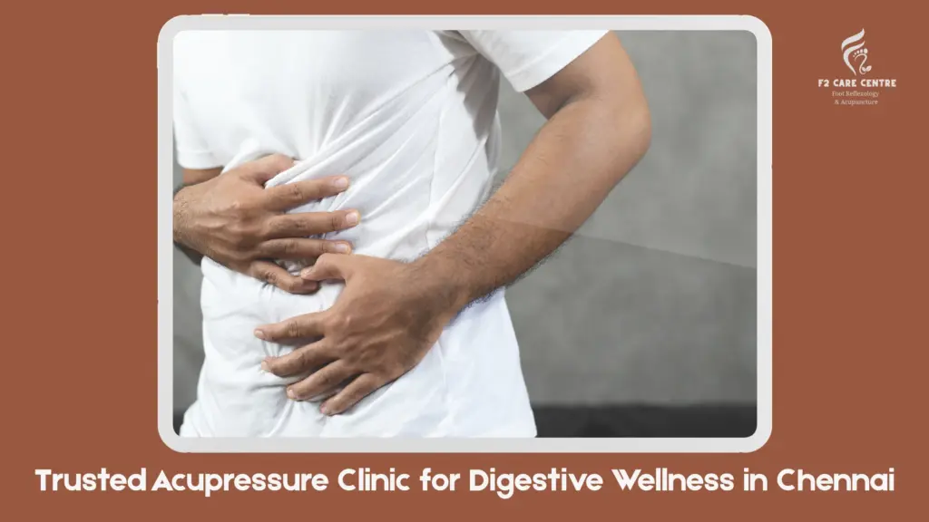 #f2 care #Trusted Acupressure Clinic for Digestive Wellness in Chennai