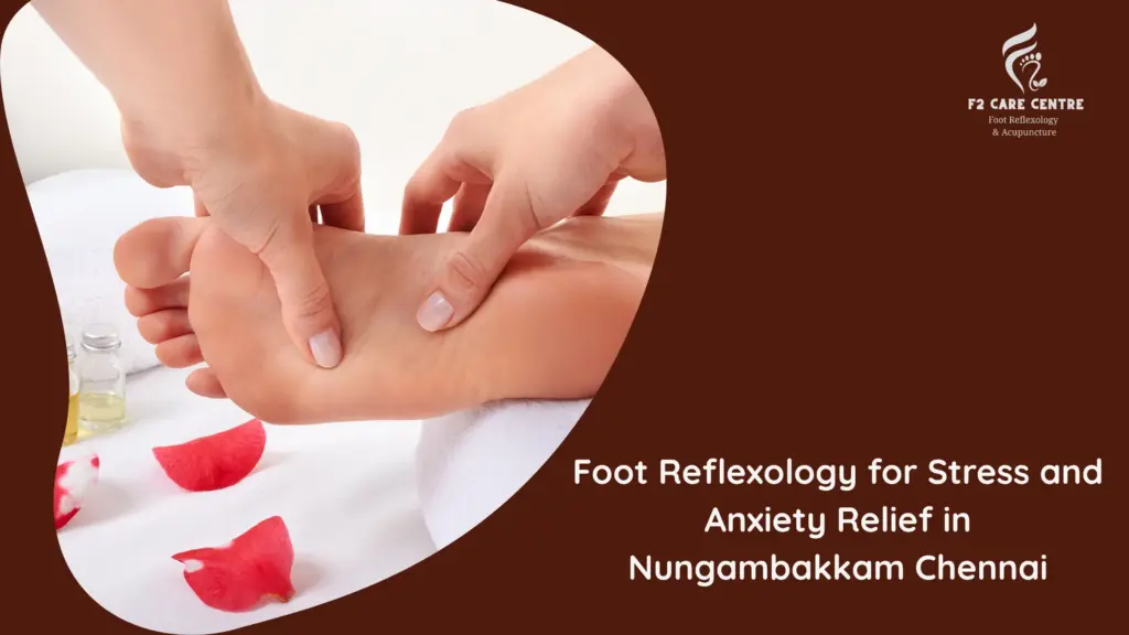 #f2 care chennai #Ultimate Foot Reflexology for Stress and Anxiety Relief in Nungambakkam Chennai