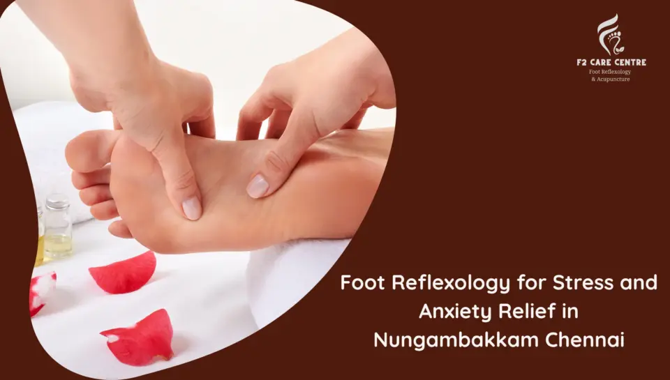 Ultimate Foot Reflexology for Stress and Anxiety Relief in Nungambakkam Chennai #f2 care chennai #Ultimate Foot Reflexology for Stress and Anxiety Relief in Nungambakkam Chennai