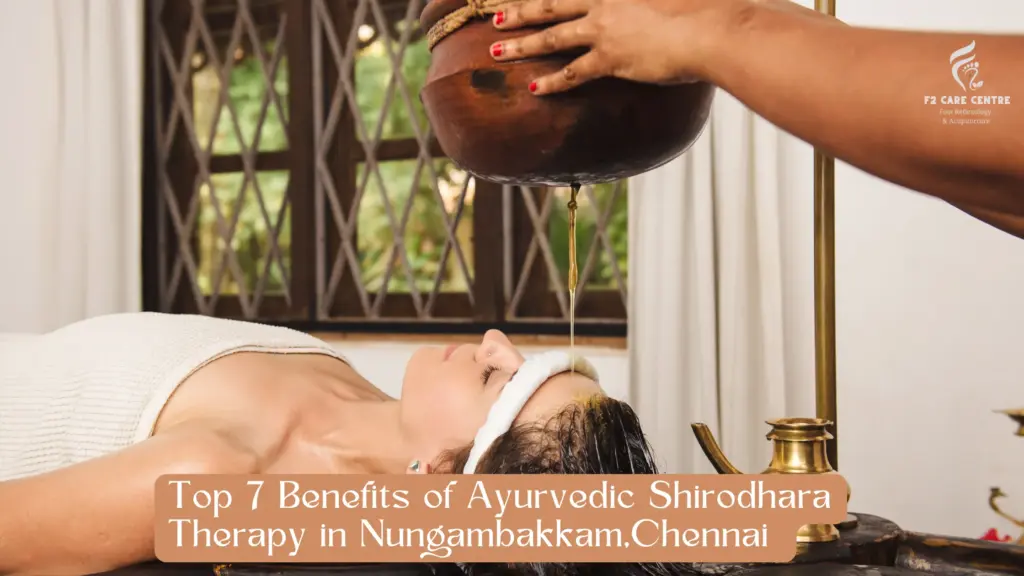 #f2 care #Top 7 Benefits of Ayurvedic Shirodhara Therapy in Nungambakkam,Chennai