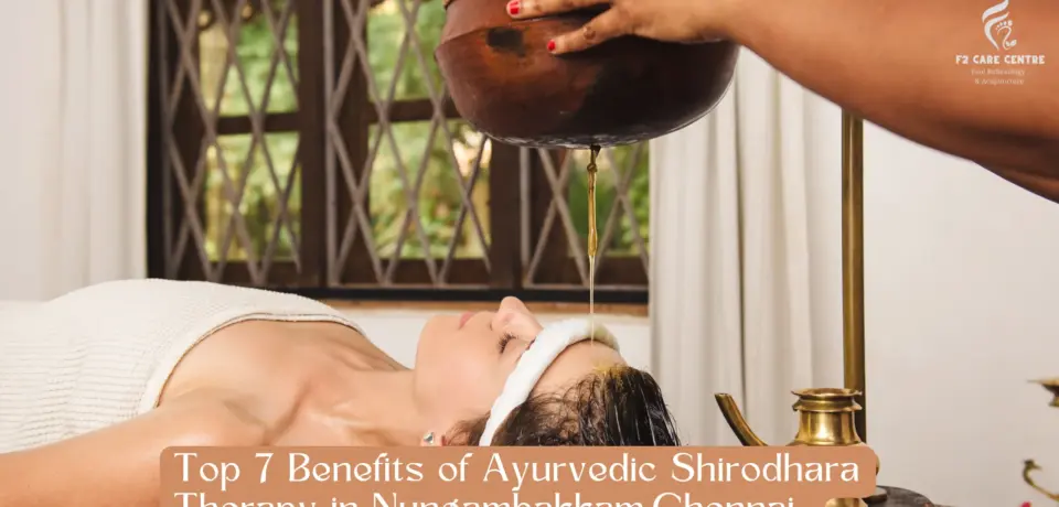 #f2 care #Top 7 Benefits of Ayurvedic Shirodhara Therapy in Nungambakkam,Chennai