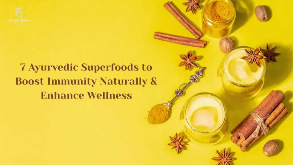 #f2 care center #7 Ayurvedic Superfoods to Boost Immunity Naturally & Enhance Wellness