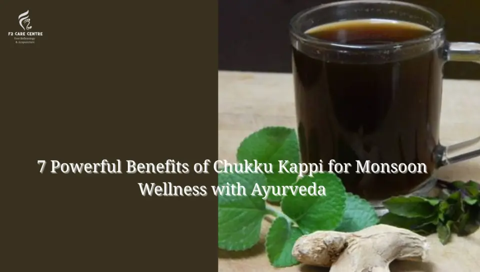 #7 Powerful Benefits of Chukku Kappi for Monsoon Wellness with Ayurveda #f2 care center #7 Powerful Benefits of Chukku Kappi for Monsoon Wellness with Ayurveda